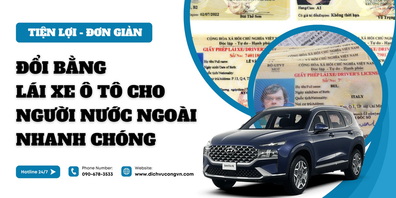 Đổi bằng lái xe ô tô cho người nước ngoài thủ tục nhanh gọn