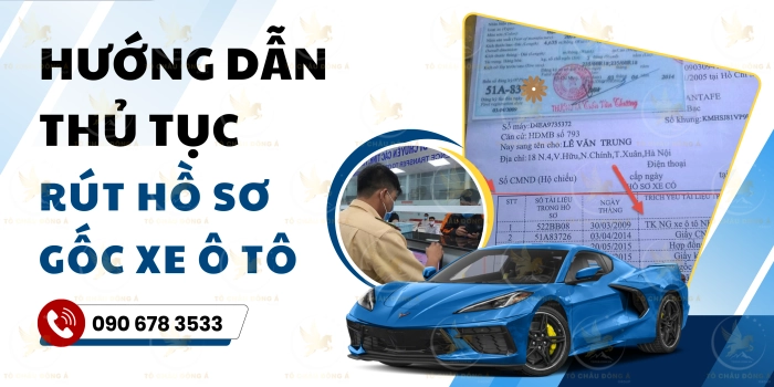 Hướng dẫn thủ tục rút hồ sơ gốc xe ô tô tại Hà Nội